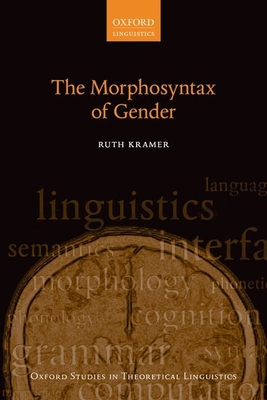 The Morphosyntax of Gender - Kramer, Ruth