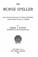 The Morse Speller, Dictation and Spelling in Correlation with Other Subjects for All Grades