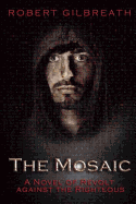 The Mosaic: A Novel of Revolt Against the Righteous