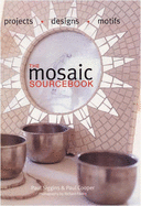 The Mosaic Sourcebook: Projects, Designs, Motifs - Siggins, Paul, and Cooper, Paul