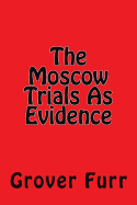 The Moscow Trials as Evidence