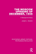 The Moscow Uprising of December, 1905: A Background Study