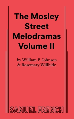 The Mosley Street Molodramas - Volume 2 - Johnson, William P, Mr., MS, and Willhide, Rosemary, and Frye, Tom