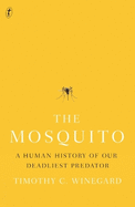 The Mosquito: A Human History of our Deadliest Predator