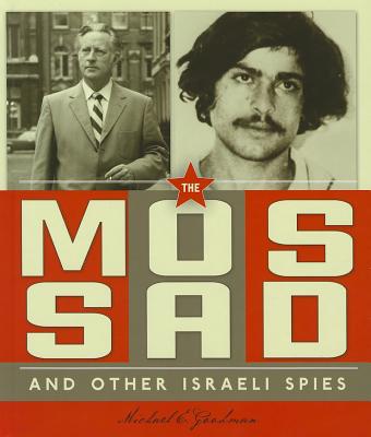 The Mossad and Other Israeli Spies - Goodman, Michael E