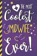 The Most Coolest Midwife Ever!: Cute Midwife Gifts for Women: Pretty Purple & Gold Lined Paperback Notebook