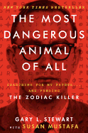 The Most Dangerous Animal of All: Searching for My Father... and Finding the Zodiac Killer