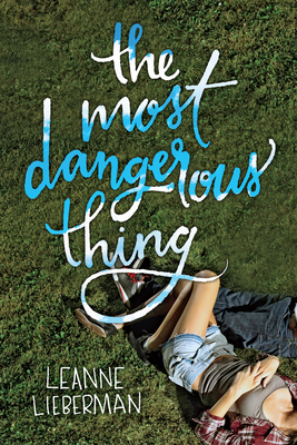 The Most Dangerous Thing - Lieberman, Leanne