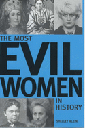 The Most Evil Women in History - Klein, Shelley