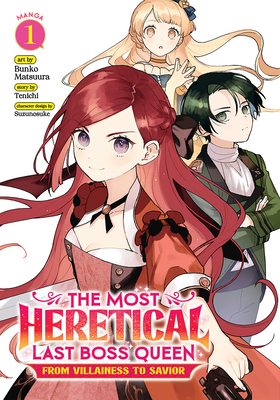 The Most Heretical Last Boss Queen: From Villainess to Savior (Manga) Vol. 1 - Tenichi, and Suzunosuke (Contributions by)