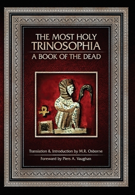 The Most Holy Trinosophia: A Book of the Dead - Osborne, M R, and Vaughan, Piers a (Foreword by)