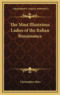 The Most Illustrious Ladies of the Italian Renaissance