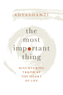 The Most Important Thing: Discovering Truth at the Heart of Life
