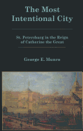 The Most Intentional City: St. Petersburg in the Reign of Catherine the Great