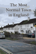 The Most Normal Town in England: A Collection of Short Stories