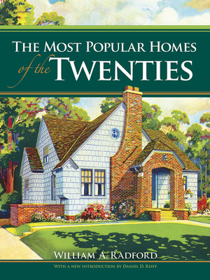 The Most Popular Homes of the Twenties - Radford, William A, and Reiff, Daniel D (Introduction by)