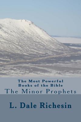 The Most Powerful Books of the Bible: The Minor Prophets - Richesin, L Dale