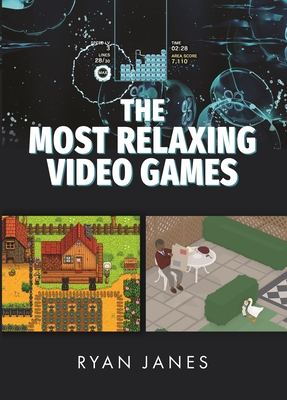 The Most Relaxing Video Games - Janes, Ryan