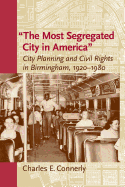 The Most Segregated City in America: City Planning and Civil Rights in Birmingham, 1920-1980