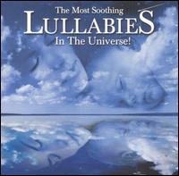 The Most Soothing Lullabies in the Universe! - Various Artists