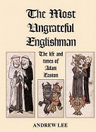 The Most Ungrateful Englishman: The Life and Times of Adam Easton