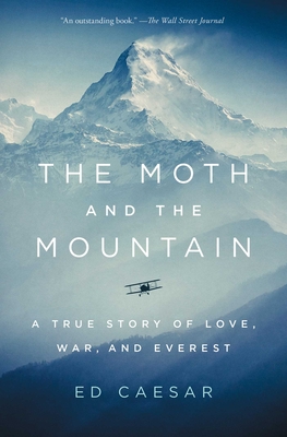 The Moth and the Mountain: A True Story of Love, War, and Everest - Caesar, Ed