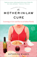 The Mother-In-Law Cure (Originally Published as Only in Naples): Learning to Live and Eat in an Italian Family