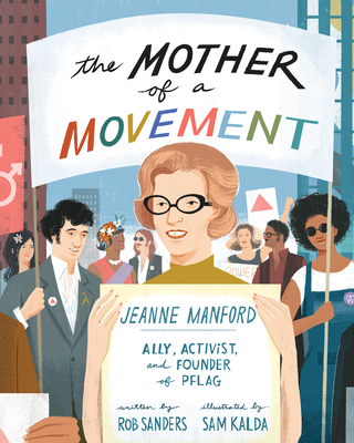 The Mother of a Movement: Jeanne Manford--Ally, Activist, and Founder of Pflag - Sanders, Rob