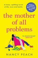 The Mother of All Problems: A funny, uplifting novel of life, love and family