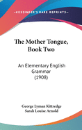 The Mother Tongue, Book Two: An Elementary English Grammar (1908)