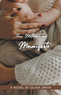 The Motherhood Manifesto - Williams, Olivia