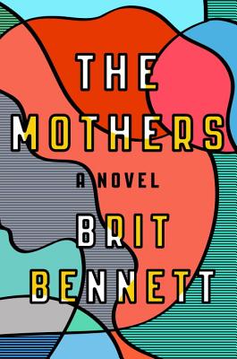 The Mothers: A Novel - Bennett, Brit