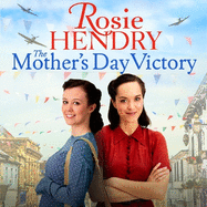 The Mother's Day Victory: the BRAND NEW uplifting wartime family saga