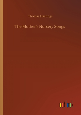 The Mother's Nursery Songs - Hastings, Thomas