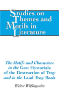 The Motifs and Characters in the Gest Hystoriale of the Destruction of Troy? and in the Laud Troy Book?