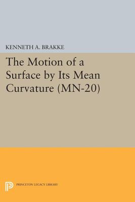 The Motion of a Surface by Its Mean Curvature - Brakke, Kenneth A.