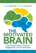 The Motivated Brain: Improving Student Attention, Engagement, and Perseverance
