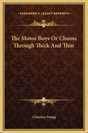 The Motor Boys or Chums Through Thick and Thin