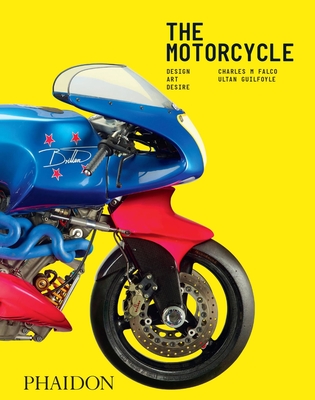 The Motorcycle: Design, Art, Desire - Falco, Charles M, and Guilfoyle, Ultan