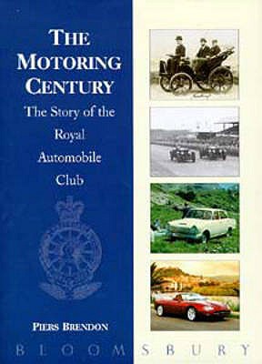 The Motoring Century: Story of the Royal Automobile Club - Brendon, Piers, Dr.