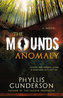 The Mounds Anomaly - Phyllis Gunderson, and Gunderson, Phyllis