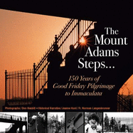 The Mount Adams Steps--: 150 Years of Good Friday Pilgrimage to Immaculata - Nesbitt, Don