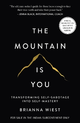 The Mountain Is You: Transforming Self-Sabotage Into Self-Mastery - Wiest, Brianna
