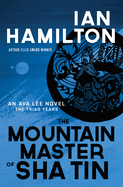 The Mountain Master of Sha Tin: An Ava Lee Novel: Book 12