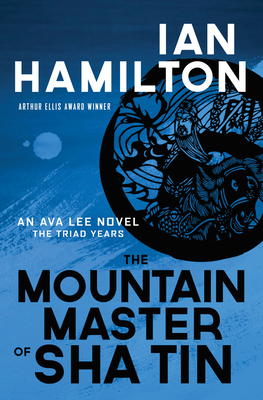 The Mountain Master of Sha Tin: An Ava Lee Novel: Book 12 - Hamilton, Ian