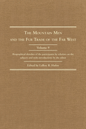 The Mountain Men and the Fur Trade of the Far West, Volume 9: Biographical Sketches of the Participants by Scholars of the Subjects and with Introductions by the Editor