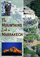 The Mountains Look on Marrakech: A Trek Along the Atlas Mountains