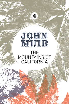 The Mountains of California: An Enthusiastic Nature Diary from the Founder of National Parks - Muir, John, and Gifford, Terry (Foreword by)