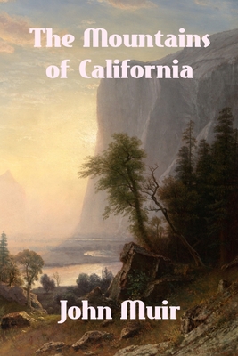 The Mountains of California - Muir, John