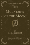 The Mountains of the Moon (Classic Reprint)